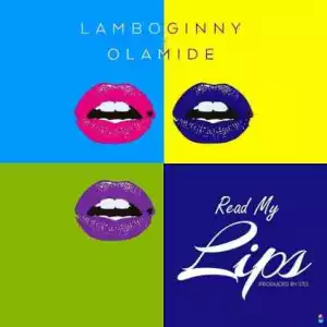 Lamboginny - Read My Lips ft Olamide